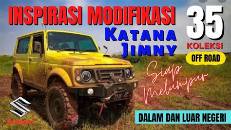 Temukan Inspirasi Modifikasi Mobil Suzuki Jimny Dan Katana Off