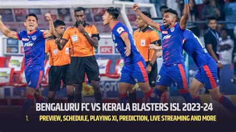 Bengaluru Fc Vs Kerala Blasters Isl Preview Schedule Playing