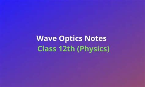 Wave Optics Class 12 Physics Chapter 10 Notes Handwritten Notes Pdf