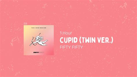 Fifty Fifty 피프티 피프티 Cupid Twin Ver 1 Hour Loop 1시간 Youtube