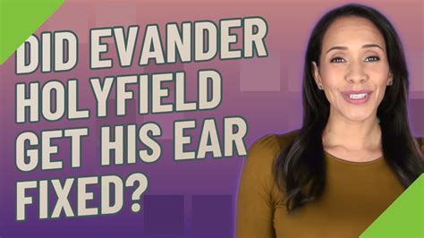 Did Evander Holyfield Get His Ear Fixed Youtube