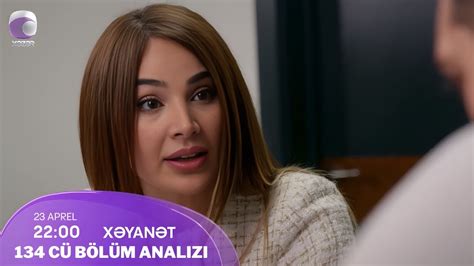 Xəyanət Serialı 134 cü bölüm analizi YouTube