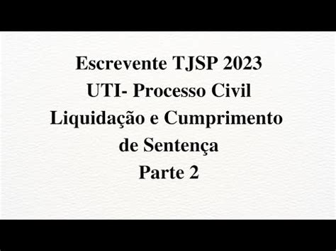 Escrevente Tjsp Processo Civil Liquida O E Cumprimento De