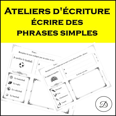 Ateliers d écriture écrire des phrases simples Writing french