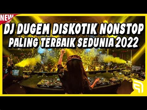 DJ Dugem Diskotik Nonstop Paling Terbaik Sedunia 2022 DJ Breakbeat