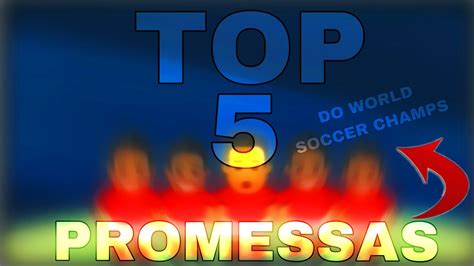 Top Promessas Do World Soccer Champs Youtube