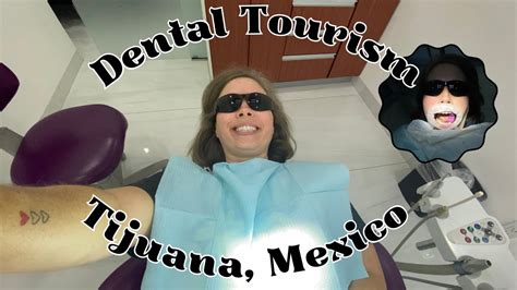 VLOG My Tijuana Dental Experience YouTube