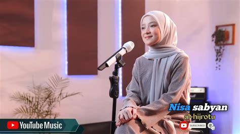 Nisa Sabyan Al Hijrotu Lengkap Dengan Terjemahan Sholawat Terbaru