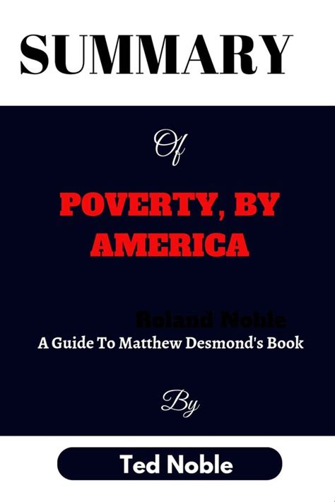 Summary Of Matthew Desmond S Book Poverty By America Ebook Ted