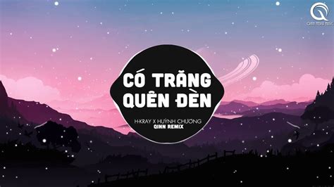 Có Trăng Quên Đèn Qinn Remix H kray Màu Mắt Ai Tắt Đi Nụ Cười Remix Hot TikTok YouTube