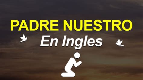 Padre Nuestro En Inglés 🙏 Pronunciación Lenta Y Fácil Youtube