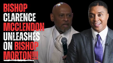 Bishop Clarence Mcclendon Unleashes On Bishop Morton Youtube