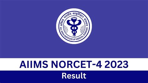 AIIMS NORCET 4 2023 Result Released Aiimsexams Ac In Here S Complete