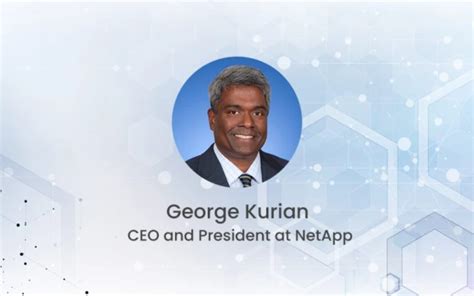 Cxo Of The Week George Kurian Ceo At Netapp Em360