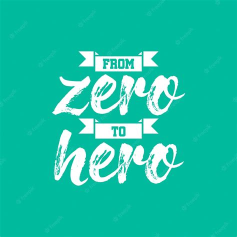 Premium Vector From Zero To Hero Quote Lettering Typography