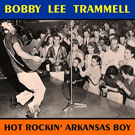 Amazon Hot Rockin Arkansas Boy Bobby Lee Trammell Digital Music