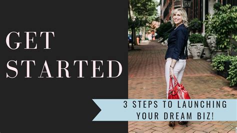 Getting Started 3 Steps To Launching Your Dream Business Youtube