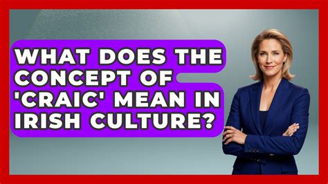 The Craic Is Mighty Unpacking The Unique Culture And Language Of The Irish Slurs