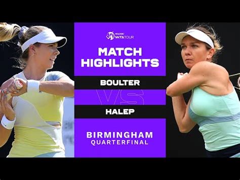 Katie Boulter Vs Simona Halep 2022 Birmingham Quarterfinal WTA