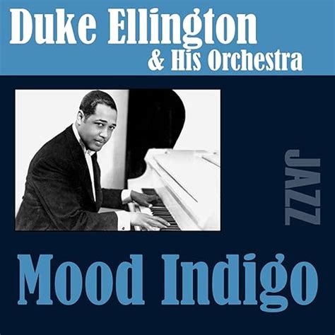 Mood Indigo By Duke Ellington And His Orchestra On Amazon Music