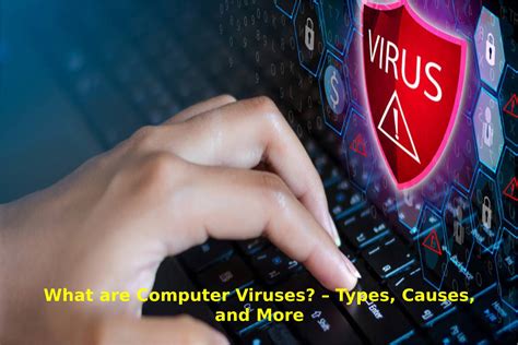 What Are Computer Viruses Types Causes And More