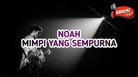 Noah Mimpi Yang Sempurna Karaoke Version Youtube