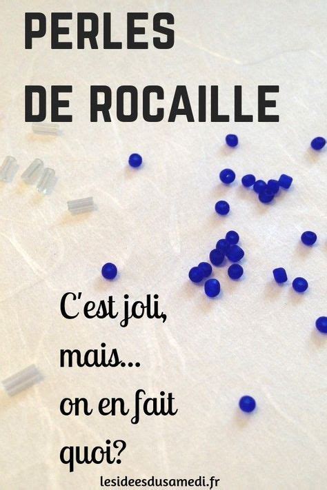 C Est Joli Les Perles De Rocaille Mais On Fait Quoi Avec Des Id Es De