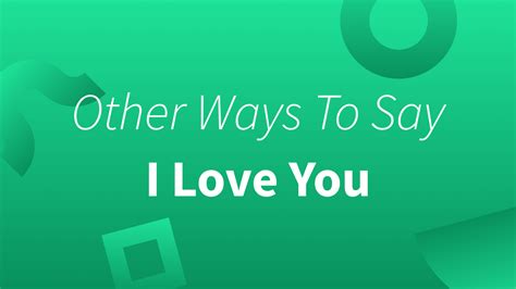 Nine Other Ways To Say I Love You—Friendly & Romantic