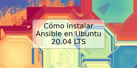 Cómo instalar Ansible en Ubuntu 20 04 LTS TRSPOS