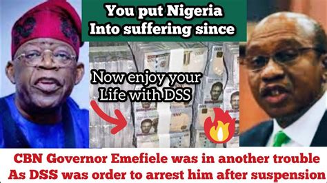 Breaking News Tinubu Get Cbn Governor Emefiele Arrested After