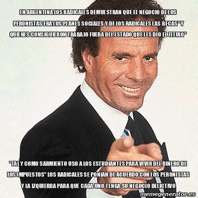 Meme Julio Iglesias EN ARGENTINA LOS RADICALES DEMUESTRAN QUE EL