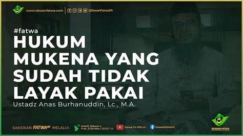 033 Fatwa Mukena Yang Sudah Tidak Layak Pakai Ustadz Anas Burhanuddin