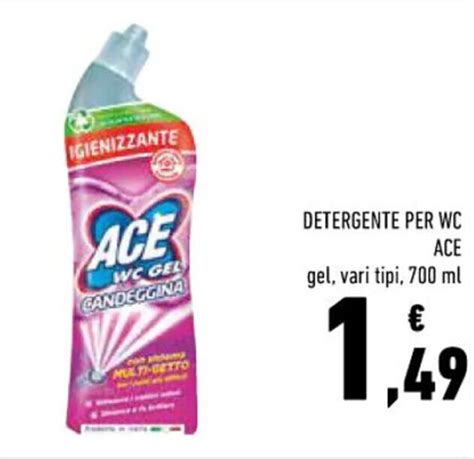 DETERGENTE PER WC ACE Gel Vari Tipi 700 Ml Offerta Di Conad