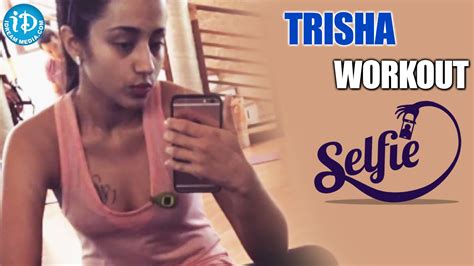 Trisha Krishnan Workout Selfies Nayaki Idream Filmnagar Youtube