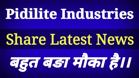 Pidilite Share Latest News Pidilite Industries Share News Pidilite