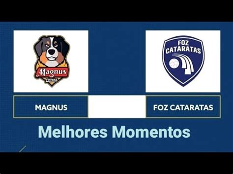 Melhores Momentos Magnus X Foz Cataratas Semifinal Jogo De Volta