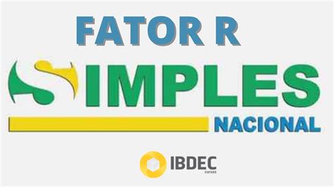 O Que O Fator R Do Simples Nacional Ibdec Educa O Executiva