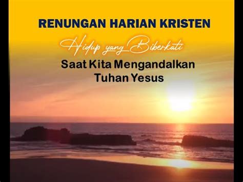 Renungan Harian Kristen Hidup Yang Diberkati Saat Kita Mengandalkan