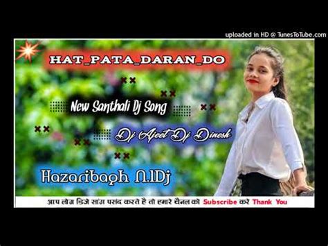 Hat Pata Daran Do New Santhali Dj Video Song Dj Ajeet Dj Dinesh