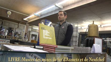 Le Livre Des Mus Es Des Mines De Fer D Aumetz Et De Neufchef Est Sorti