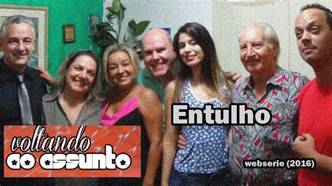 Webserie Voltando Ao Assunto Entulho YouTube