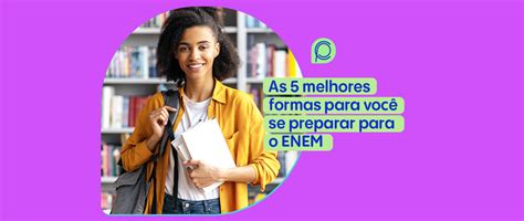 As 5 Melhores Formas De Se Preparar Para O Enem 2023 Cursos E Profissões