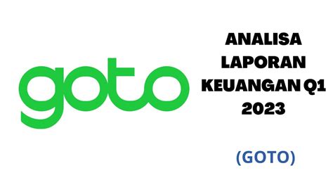 Analisa Laporan Keuangan GoTo Gojek Tokopedia Tbk GOTO Q1 2023 YouTube