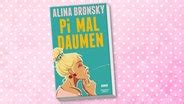 Alina Bronskys Pi Mal Daumen Witziger Roman Ber Zwei Au Enseiter