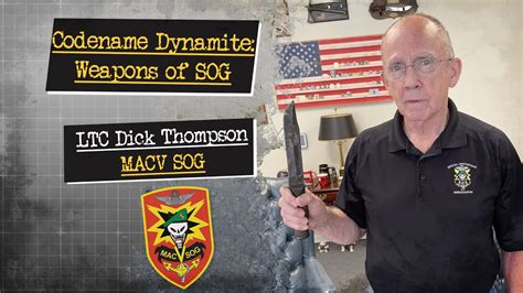 Codename Dynamite Weapons Of Sog Ltc Dick Thompson Macv Sog Youtube