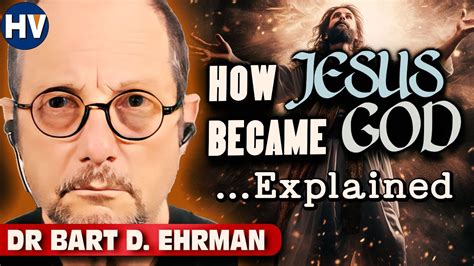 How Jesus Became God Dr Bart D Ehrman Youtube