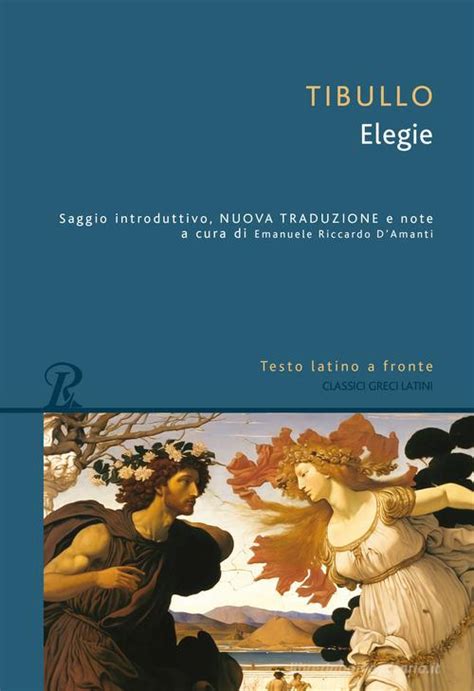 Le Elegie Testo Latino A Fronte Albio Tibullo Libro Rusconi Libri