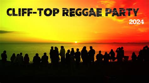 Cliff-Top Reggae Party 2024 at Venue will be sent with ticket purchase ...