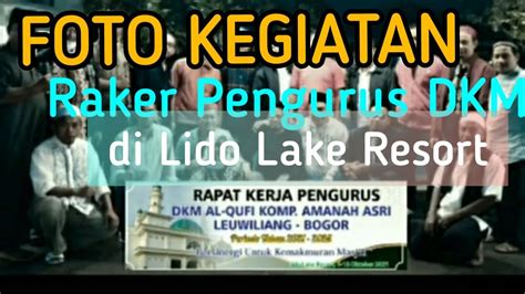 Album Foto Acara Raker Pengurius Dkm Al Qufi Lido Lake Resort Youtube