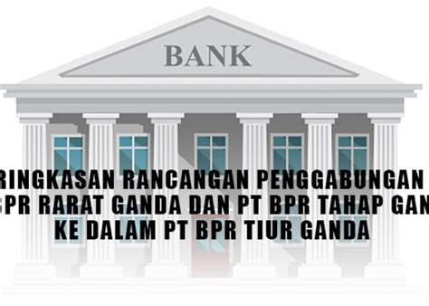 Ringkasan Rancangan Penggabungan Pt Bpr Rarat Ganda Dan Pt Bpr Tahap